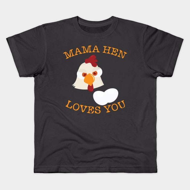 Mom Mother Mama Hen Loves You Kids T-Shirt by tatadonets